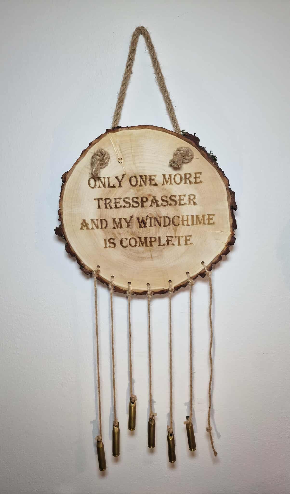 Bullet Wind Chime - "Only One More Trespasser and My Wind Chime is complete"